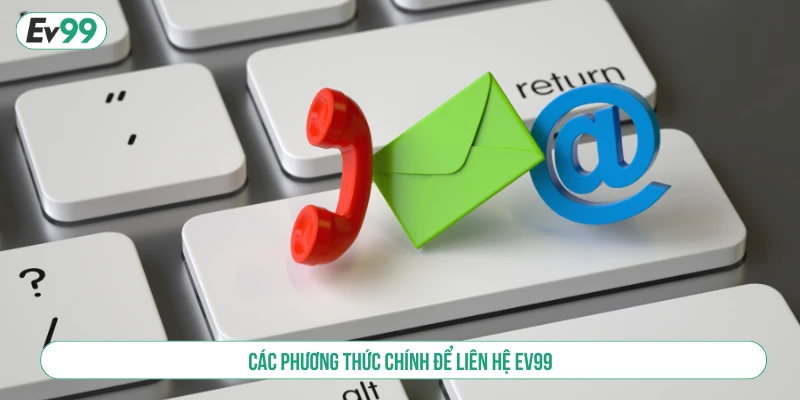 Các phương thức chính để liên hệ EV99