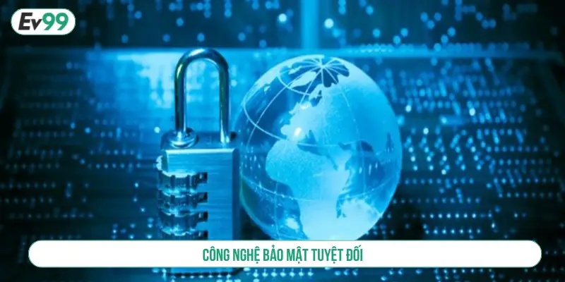 Công nghệ bảo mật tuyệt đối