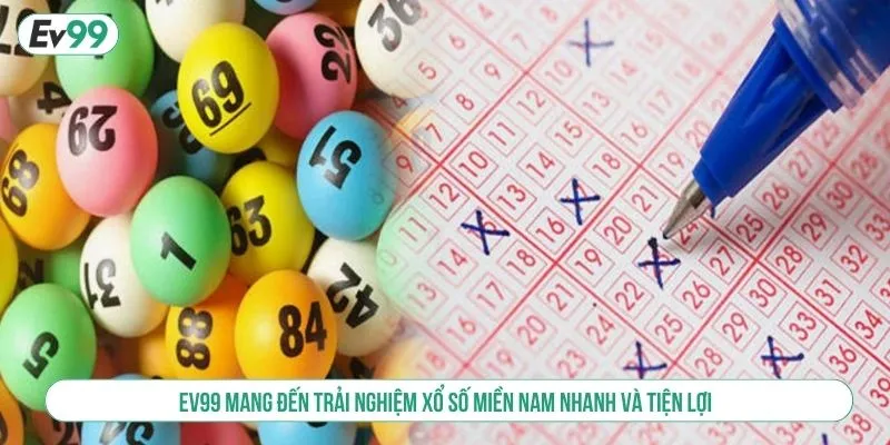 EV99 mang đến trải nghiệm xổ số miền Nam nhanh và tiện lợi