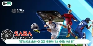 Thể thao Saba EV99 - Cá cược đỉnh cao, trải nghiệm khác biệt