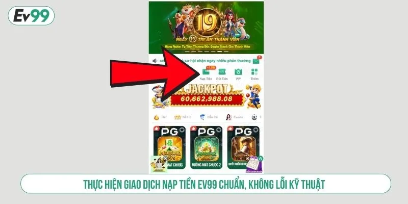 Thực hiện giao dịch nạp tiền EV99 chuẩn, không lỗi kỹ thuật