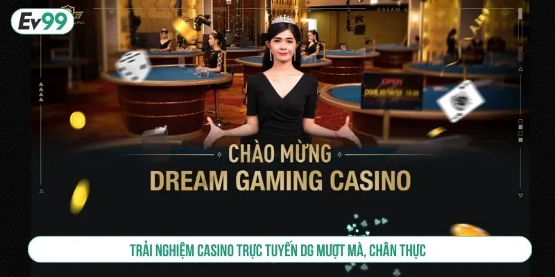 Trải nghiệm casino trực tuyến DG mượt mà, chân thực