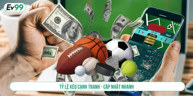 Tỷ lệ kèo cạnh tranh - Cập nhật nhanh