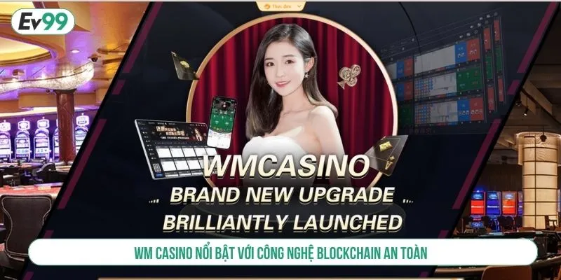 WM Casino nổi bật với công nghệ blockchain an toàn