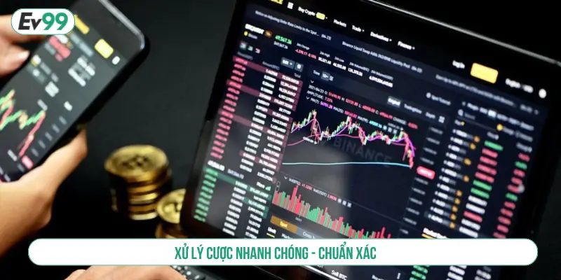 Xử lý cược nhanh chóng - chuẩn xác